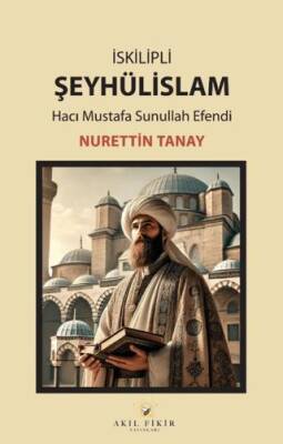 İskilipli Şeyhülislam Hacı Mustafa Sunullah Efendi - 1