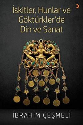 İskitler, Hunlar ve Göktürkler’de Din ve Sanat - 1