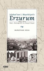Islahat`tan 1. Meşrutiyet`e Erzurum - Çizgi Kitabevi Yayınları