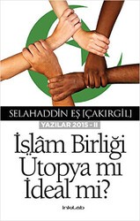 İslam Birliği Ütopya mı İdeal mi? - İnkılab Yayınları