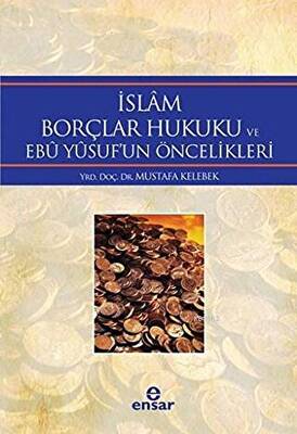 İslam Borçlar Hukuku ve Ebu Yusuf`un Öncelikleri - 1