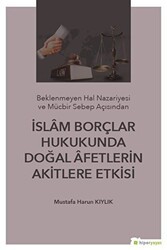 İslam Borçlar Hukukunda Doğal Afetlerin Akitlere Etkisi - Hiperlink Yayınları