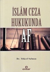 İslam Ceza Hukukunda Af - Ensar Neşriyat