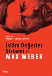 İslam Değerler Sistemi ve Max Weber - Çizgi Kitabevi Yayınları