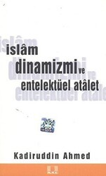 İslam Dinamizmi ve Entellektüel Atalet - İlke Yayıncılık