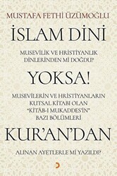 İslam Dini Musevilik ve Hristiyanlık Dinlerinden mi Doğdu? Yoksa Musevilerin ve Hristiyanların Kutsal Kitabı Olan Kitab-ı Mukaddes’in Bazı Bölümleri Kur’an’dan Alınan Ayetlerle mi Yazıldı? - Cinius Yayınları
