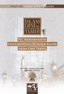 İslam Dini ve Mezhepleri Tarihi 1: Hz. Muhammed’in Doğumundan Ölümüne Kadar - 1
