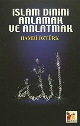 İslam Dinini Anlamak ve Anlatmak - Altın Post Yayıncılık