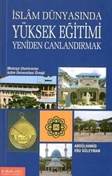 İslam Dünyasında Yüksek Eğitimi Yeniden Canlandırmak - İnkılab Yayınları