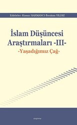İslam Düşüncesi Araştırmaları III - Yaşadığımız Çağ - Araştırma Yayınları