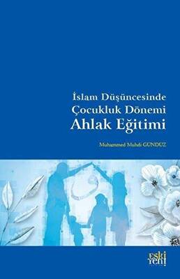 İslam Düşüncesinde Çocukluk Dönemi Ahlak Eğitimi - 1