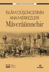 İslam Düşüncesinin Ana Merkezleri: Maveraünnehir - Ensar Neşriyat
