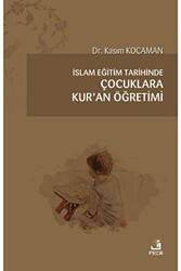 İslam Eğitim Tarihinde Çocuklara Kur’an Öğretimi - Fecr Yayınları