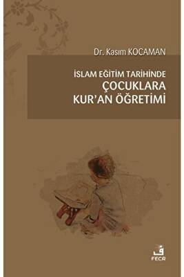 İslam Eğitim Tarihinde Çocuklara Kur’an Öğretimi - 1