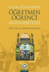İslam Eğitiminde Öğretmen Öğrenci Münasebetleri - Marmara Üniversitesi İlahiyat Fakültesi Vakfı