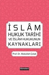 İslam Hukuk Tarihi ve İslam Hukukunun Kaynakları - Hikmetevi Yayınları