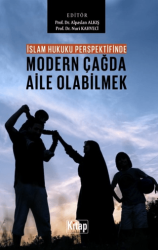İslam Hukuku Perspektifinde Modern Çağda Aile Olabilmek - Kitap Dünyası Yayınları