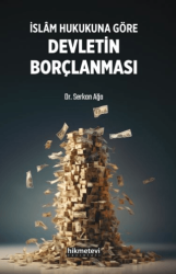 İslam Hukukuna Göre Devletin Borçlanması - Hikmetevi Yayınları