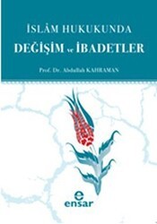İslam Hukukunda Değişim ve İbadetler - Ensar Neşriyat
