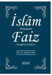İslam Hukukunda Faiz Yasağının Gerekçesi - Astana Yayınları