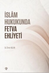 İslam Hukukunda Fetva Ehliyeti - Türkiye Diyanet Vakfı Yayınları
