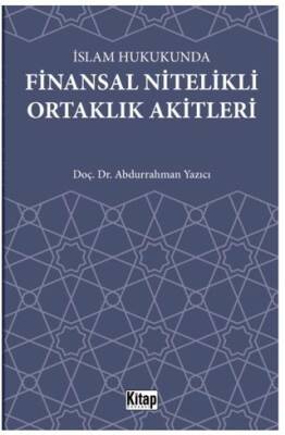 İslam Hukukunda Finansal Nitelikli Ortaklık Akitleri - 1