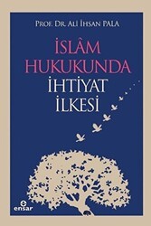 İslam Hukukunda İhtiyat İlkesi - Ensar Neşriyat