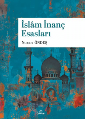 İslam İnanç Esasları - 1