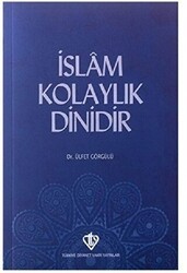 İslam Kolaylık Dinidir - Türkiye Diyanet Vakfı Yayınları