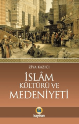 İslam Kültürü Ve Medeniyeti - Kayıhan Yayınları