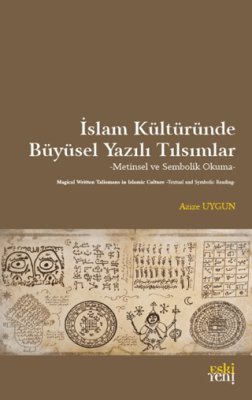 İslam Kültüründe Büyüsel Yazılı Tılsımlar - 1
