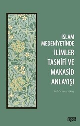 İslam Medeniyetinde İlimler Tasnifi ve Makasid Anlayışı - Rağbet Yayınları