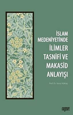 İslam Medeniyetinde İlimler Tasnifi ve Makasid Anlayışı - 1