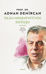 İslam Medeniyeti`nin Doğuşu - Beyan Yayınları