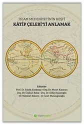 İslam Medeniyetinin Keşfi Katip Çelebi`yi Anlamak - Hiperlink Yayınları
