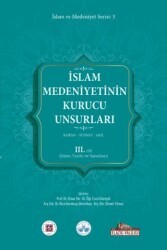 İslam Medeniyetinin Kurucu Unsurları 3. Cilt Kur’an Sünnet Akıl İslam Tarihi Ve Sanatları - Kitap Dünyası Yayınları