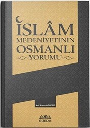 İslam Medeniyetinin Osmanlı Yorumu - Süeda Basım Yayın