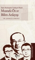 İslam Mezhepleri Tarihçisi Olarak Mustafa Öz ve Bilim Anlayışı - DTA Yayıncılık