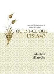 Qu’est-ce Que L’ıslam? Avez-vous Déjà İnterrogé’le Coran À Ce Sujet ? İslam Nedir? Fransızca - Düşün Yayıncılık