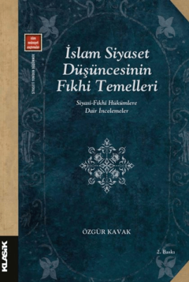 İslam Siyaset Düşüncesinin Fıkhi Temelleri Siyasi-fıkhi Hükümlere Dair İncelemeler - 1
