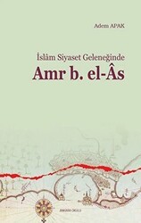 İslam Siyaset Geleneğinde Amr B. el-As - Ankara Okulu Yayınları