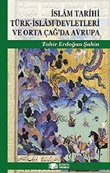 İslam Tarihi Türk-İslam Devletleri ve Orta Çağ’da Avrupa - Berikan Yayınevi