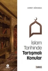 İslam Tarihinde Tartışmalı Konular - Duruş Yayınları