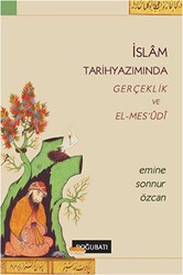 İslam Tarihyazımında Gerçeklik ve El-Mes’udi - Doğu Batı Yayınları