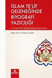 İslam Te`lif Geleneğinde Biyografi Yazıcılığı - Ensar Neşriyat