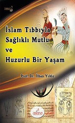 İslam Tıbbıyla Sağlıklı, Mutlu ve Huzurlu Bir Yaşam - Astana Yayınları