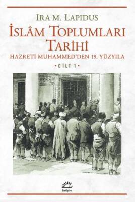 İslam Toplumları Tarihi Cilt: 1 - 1