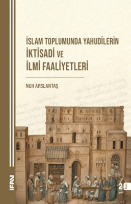 İslam Toplumunda Yahudilerin İktisadi ve İlmi Faaliyetleri - 1