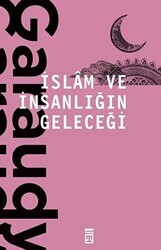 İslam ve İnsanlığın Geleceği - Timaş Yayınları