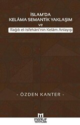 İslam`da Kelama Semantik Yaklaşım ve Rağıb El-İsfehani`nin Kelam Anlayışı - Ma`ruf Yayınları